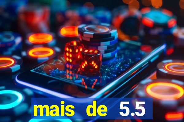 mais de 5.5 escanteios o que significa
